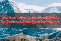 Fuel Your Drive: Motivational Words for Work to Achieve Peak Performance