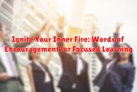 Ignite Your Inner Fire: Words of Encouragement for Focused Learning