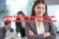 Ignite Your Soul: Inspiring Words of Life to Guide You on Your Journey