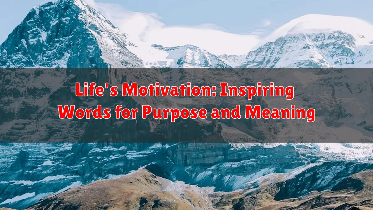 Life's Motivation: Inspiring Words for Purpose and Meaning