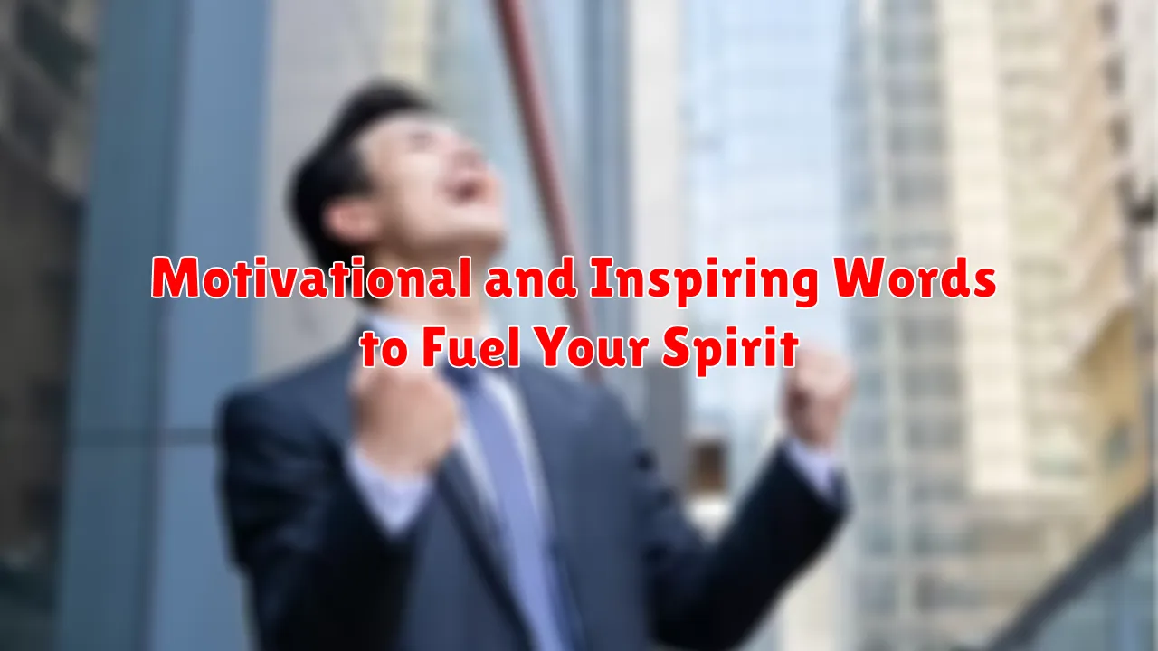 Motivational and Inspiring Words to Fuel Your Spirit