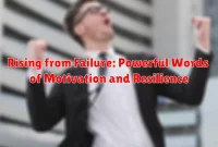 Rising from Failure: Powerful Words of Motivation and Resilience