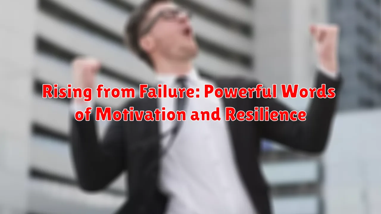 Rising from Failure: Powerful Words of Motivation and Resilience