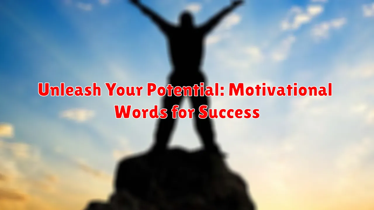 Unleash Your Potential: Motivational Words for Success