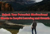 Unlock Your Potential: Motivational Words to Inspire Learning and Growth
