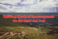 Uplifting Words of Encouragement for the Heart and Soul